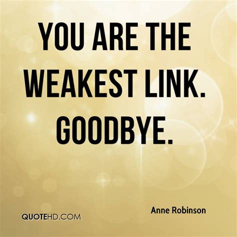 Quotes about Weakest Link (51 quotes)