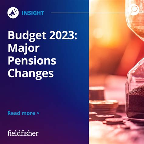 Budget 2023: Major Pensions Changes | Fieldfisher