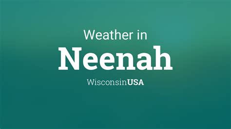 Weather for Neenah, Wisconsin, USA