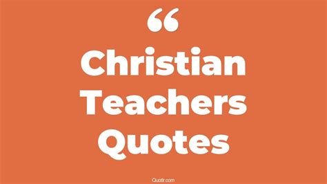 38+ Risky Christian Teachers Quotes That Will Unlock Your True Potential