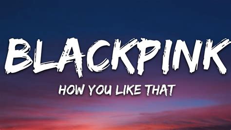 Blackpink how you like that lyrics – Artofit