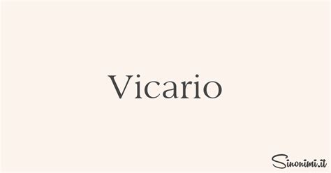 Vicario - Sinonimi e Contrari di Vicario