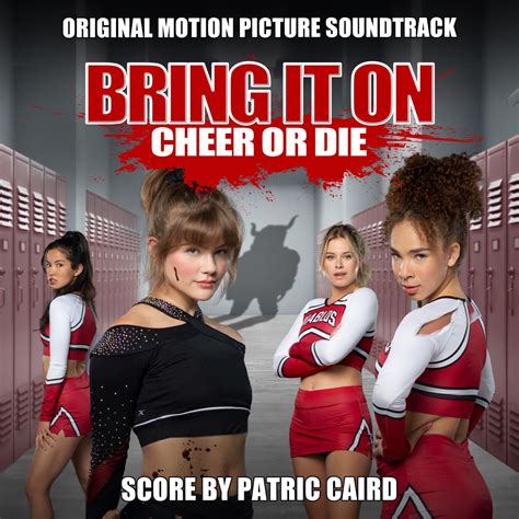 ‎Bring It On: Cheer or Die (Original Motion Picture Soundtrack) by Patric Caird on Apple Music