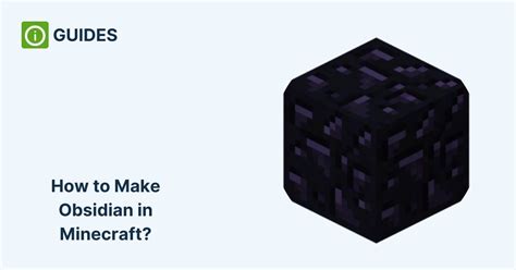 How to Make Obsidian in Minecraft & How to Make It Faster