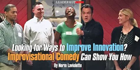 Looking for Ways to Improve Innovation? Improvisational Comedy Can Show ...