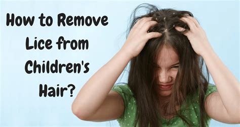 5 Effective Home Remedies to Treat Head Lice in Kids