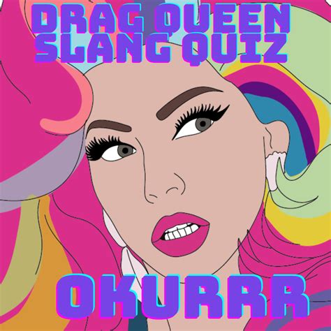 Bored?! Take The Drag Queen Slang Test. How many will you get right ...