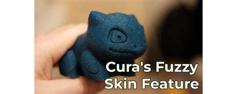 Cura's Fuzzy Skin Feature - Add Texture to Your 3D Prints