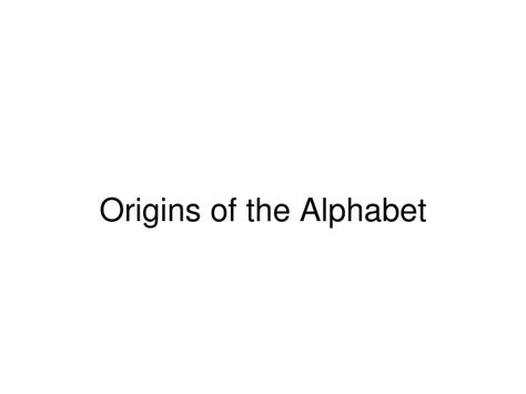 PPT - Origins of the Alphabet PowerPoint Presentation, free download - ID:6650971