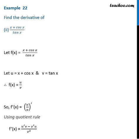 Example 22 - Find the derivative of (x + cos x) / tan x - Teachoo