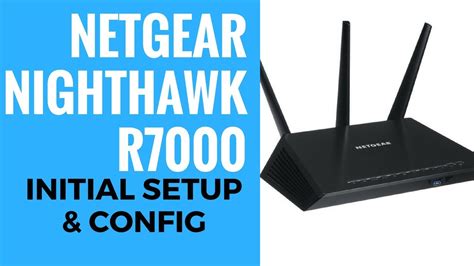 NETGEAR Nighthawk AC1900 R7000 Initial Setup And Config