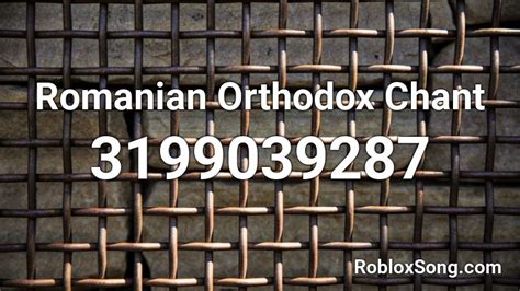 Romanian Orthodox Chant Roblox ID - Roblox music codes