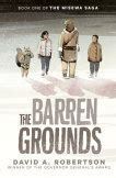 The Barren Grounds by David Alexander Robertson | Goodreads | Novels, Books, Books to read