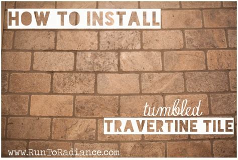 How to Install Tumbled Travertine Tile - Run To Radiance