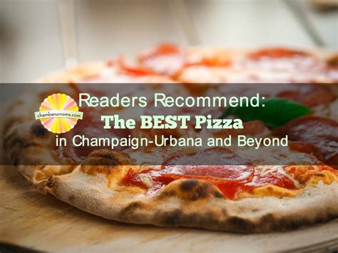 Readers Recommend: The BEST Pizza in Champaign-Urbana and Beyond - ChambanaMoms.com