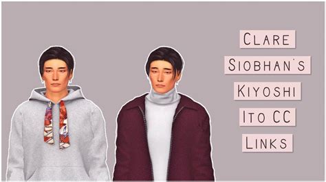 Clare Siobhan's Kiyoshi Ito's CC Links | Sims 4