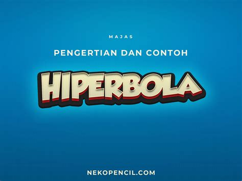 101 Contoh Kalimat Majas Hiperbola dan Penjelasannya - Nekopencil