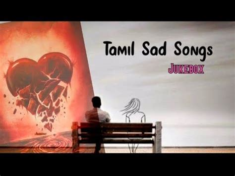 Tamil sad songs jukebox | Love failure songs Tamil | Heart touching song Tamil - YouTube