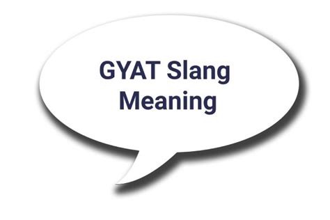 An In-depth Look into the Meaning, Usage and Examples of GYAT