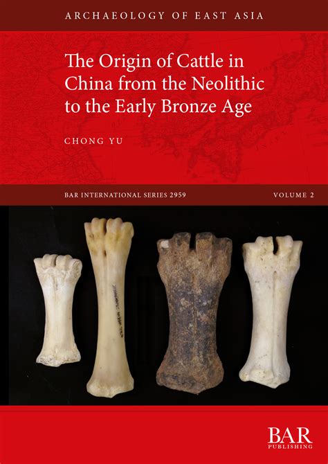 International Series :: The Origin of Cattle in China from the Neolithic to the Early Bronze Age