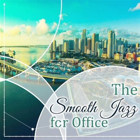 Soft Instrumental Music - Song Download from The Smooth Jazz for Office ...