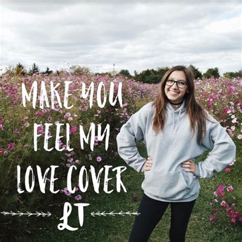 Stream Make You Feel My Love Cover - LT by Lauren Taylor | Listen online for free on SoundCloud