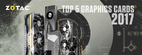 TOP 5 ZOTAC GRAPHICS CARDS IN 2017 | ZOTAC