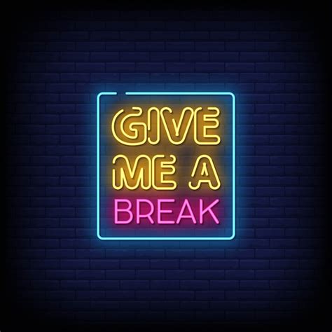 Premium Vector | Give me a break neon signs style text