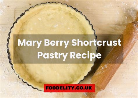 Mastering Mary Berry Shortcrust Pastry Recipe: A Versatile Recipe for ...