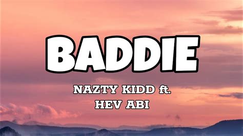 Baddie - Nazty Kidd ft. Hev Abi (Lyrics) - YouTube