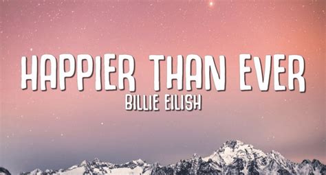 Happier Than Ever Lyrics – Billie Eilish | Happier Than Ever - KULFIY.COM