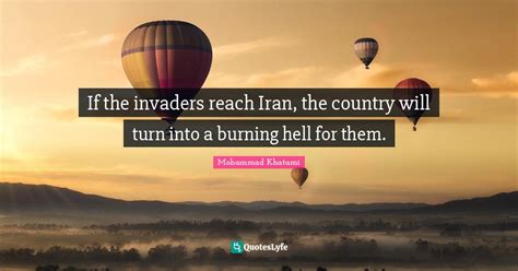 If the invaders reach Iran, the country will turn into a burning hell ... Quote by Mohammad ...