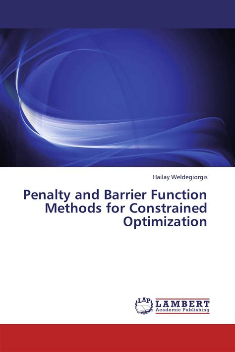 Penalty and Barrier Function Methods for Constrained Optimization / 978-3-8443-8613-4 ...