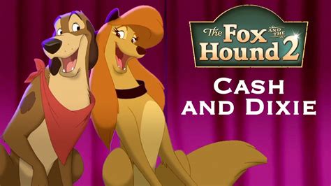 The Fox And The Hound 2 Dixie And Cash