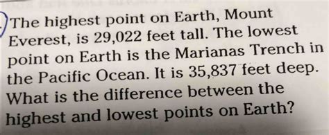 The highest point on Earth, Mount Everest, is 29,022 feet tall. The ...