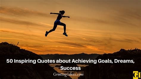 50 Inspiring Quotes About Achieving Goals, Dreams, Success