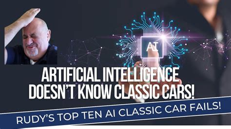 Top Ten Classic Car Artificial Intelligence ("AI") Fails - YouTube