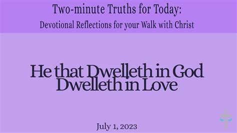 He that Dwelleth in God Dwelleth in Love (Two-minute Truths for Today, 7/1/23) - YouTube
