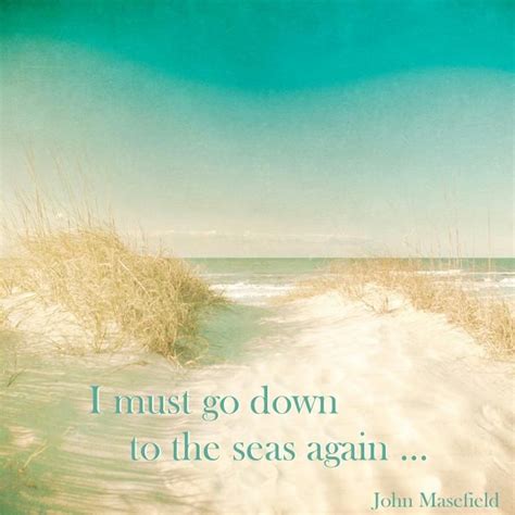 I must go down to the seas again ... John Masefield | John masefield, Sea, Art journal