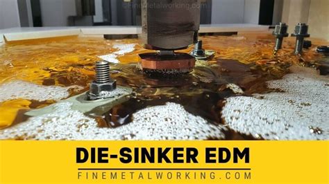 Sinker EDM (Ram EDM). How Die-Sinker Woks & Its Uses