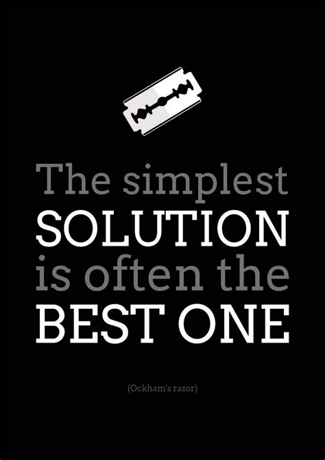 Ockham's razor theory quote - simple solutions are often the best ones ...