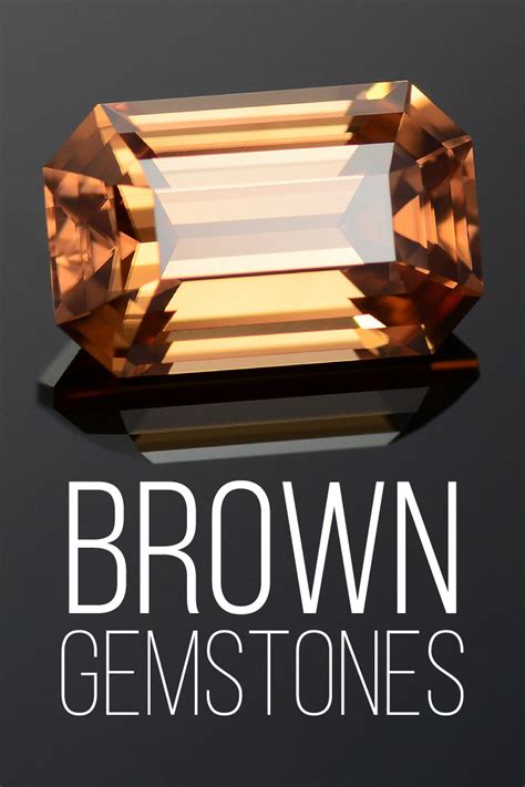 Brown Gemstones: A List of 15 Brown Gems