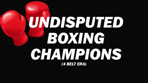 Undisputed Boxing Champions from 4 Belt Era- Complete List