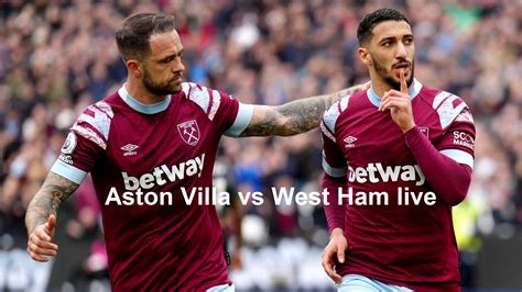 Aston Villa Vs West Ham Live Stream, Prediction, Preview 22 October ...