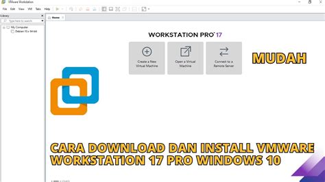 Cara Download dan Install VMware Workstation 17 Pro Di Windows 7, 8, 10 ...