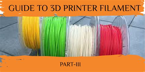 Guide To 3D Printer Filament PART- III – Geeetech Blog