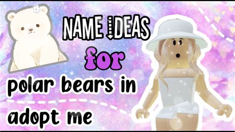 NAME IDEAS FOR YOUR PET POLAR BEAR IN ADOPT ME || normal and neon || ROBLOX Adopt Me - YouTube