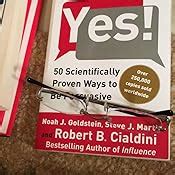 Yes!: 50 Scientifically Proven Ways to Be Persuasive: Goldstein Ph.D., Noah J., Martin, Steve J ...