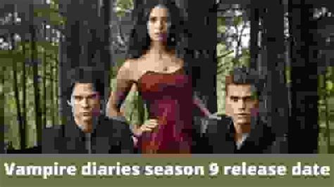 Vampire Diaries Season 9 Release Date: How Should This Season Wrap Up ...