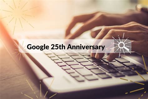 Google Celebrates 25th Business Anniversary | A Digital Legend